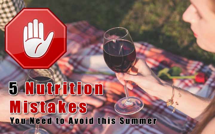 5 Nutrition Mistakes You Need to Avoid this Summer1